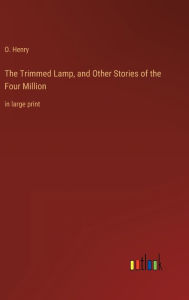 The Trimmed Lamp, and Other Stories of the Four Million: in large print