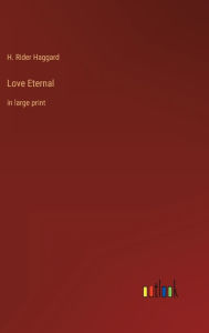 Title: Love Eternal: in large print, Author: H. Rider Haggard