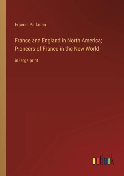 France and England North America; Pioneers of the New World: large print