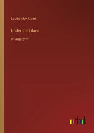 Under the Lilacs: in large print