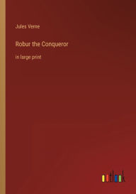 Robur the Conqueror: in large print