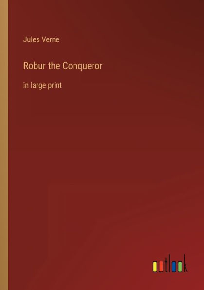 Robur the Conqueror: in large print