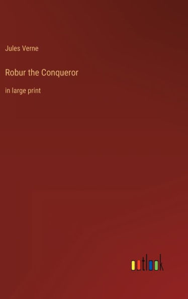 Robur the Conqueror: in large print