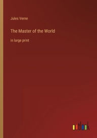 The Master of the World: in large print