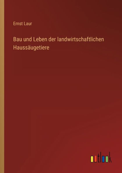 Bau und Leben der landwirtschaftlichen Haussäugetiere