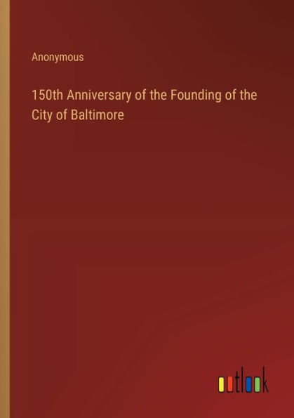 150th Anniversary of the Founding City Baltimore