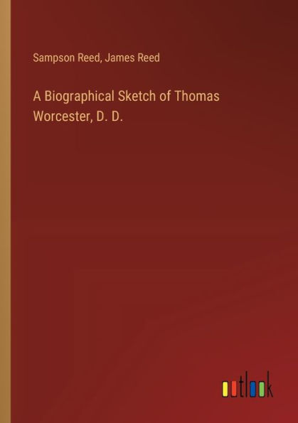 A Biographical Sketch of Thomas Worcester, D.