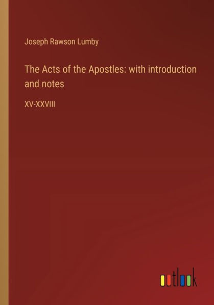 the Acts of Apostles: with introduction and notes:XV-XXVIII