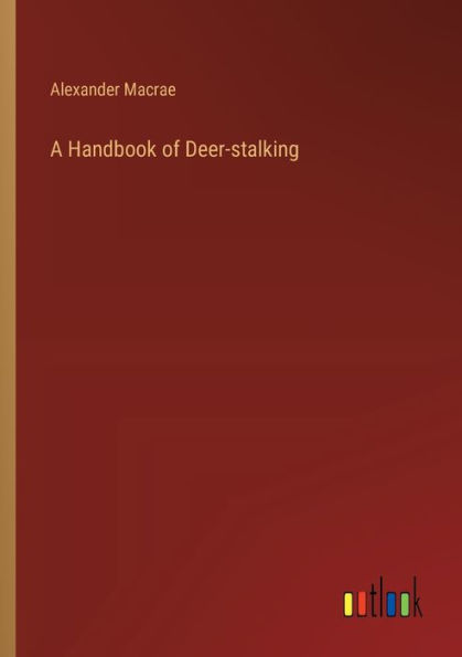 A Handbook of Deer-stalking