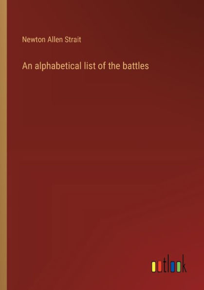 An alphabetical list of the battles