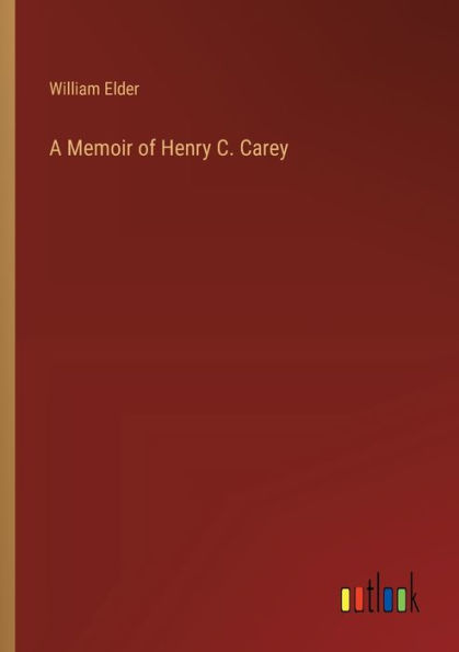 A Memoir of Henry C. Carey