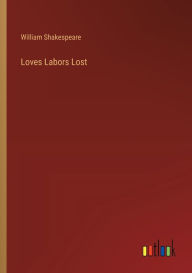 Title: Loves Labors Lost, Author: William Shakespeare