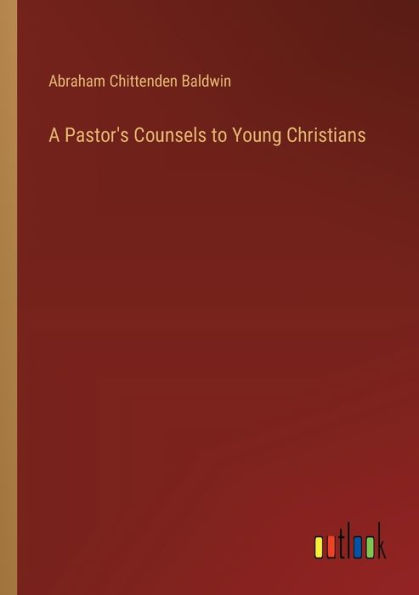 A Pastor's Counsels to Young Christians