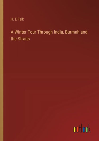 A Winter Tour Through India, Burmah and the Straits