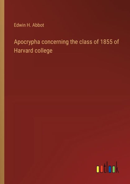 Apocrypha concerning the class of 1855 Harvard college