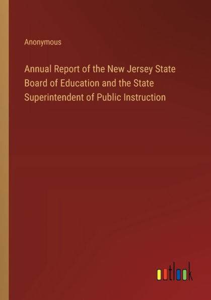 Annual Report of the New Jersey State Board Education and Superintendent Public Instruction