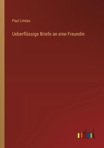 Ueberflï¿½ssige Briefe an eine Freundin