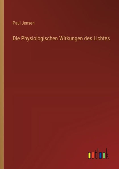 Die Physiologischen Wirkungen des Lichtes