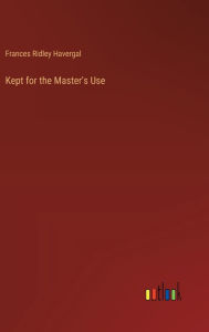 Title: Kept for the Master's Use, Author: Frances Ridley Havergal