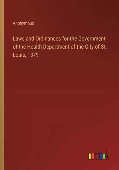 Laws and Ordinances for the Government of Health Department City St. Louis, 1879