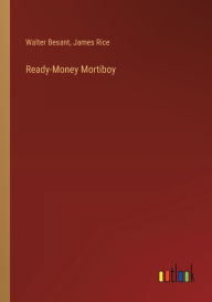 Title: Ready-Money Mortiboy, Author: James Rice