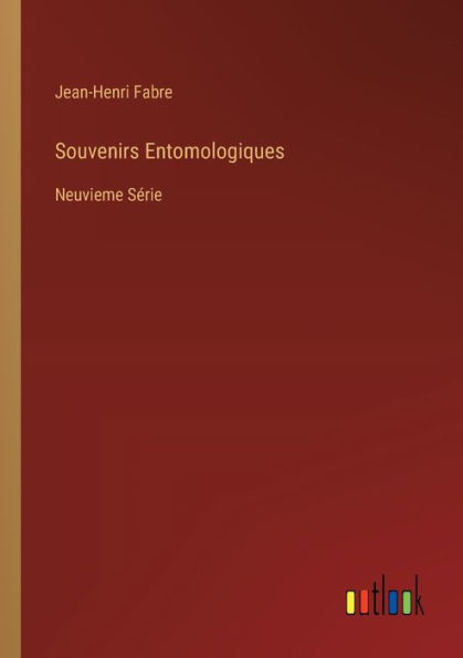 Souvenirs Entomologiques: Neuvieme Sï¿½rie