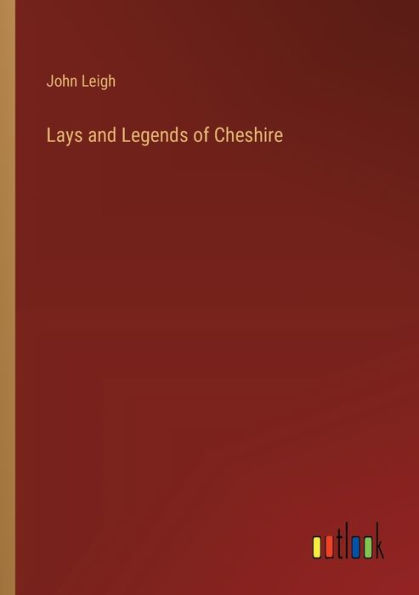 Lays and Legends of Cheshire