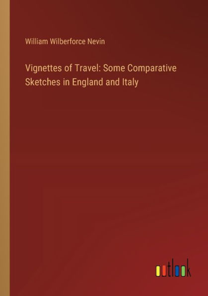 Vignettes of Travel: Some Comparative Sketches England and Italy