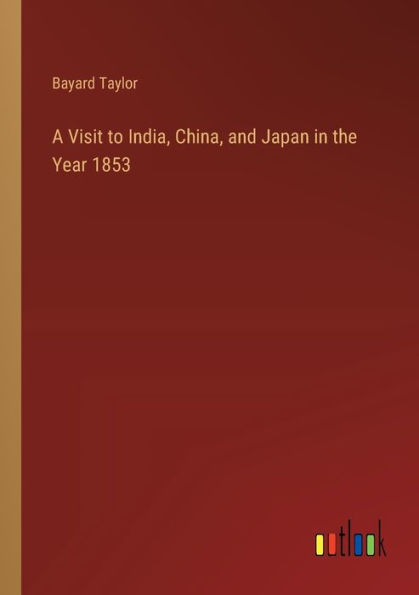 A Visit to India, China, and Japan the Year 1853
