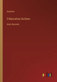 Title: Il Naturalista Siciliano: Anno Secondo, Author: Anonimo