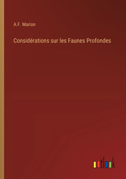 Considï¿½rations sur les Faunes Profondes