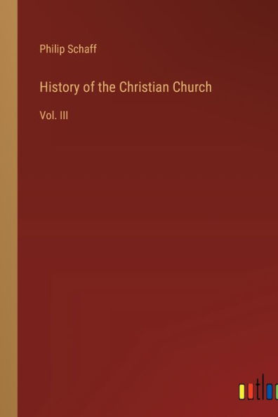 History of the Christian Church: Vol. III