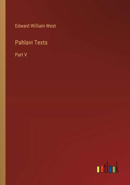Pahlavi Texts: Part V