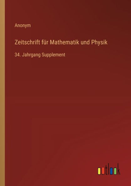 Zeitschrift fï¿½r Mathematik und Physik: 34. Jahrgang Supplement