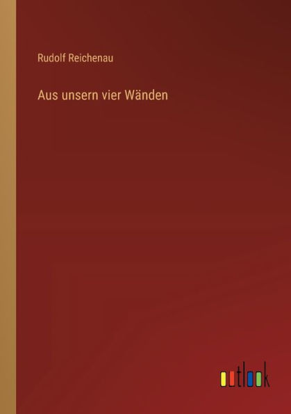 Aus unsern vier Wï¿½nden