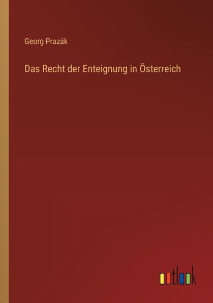 Das Recht der Enteignung ï¿½sterreich