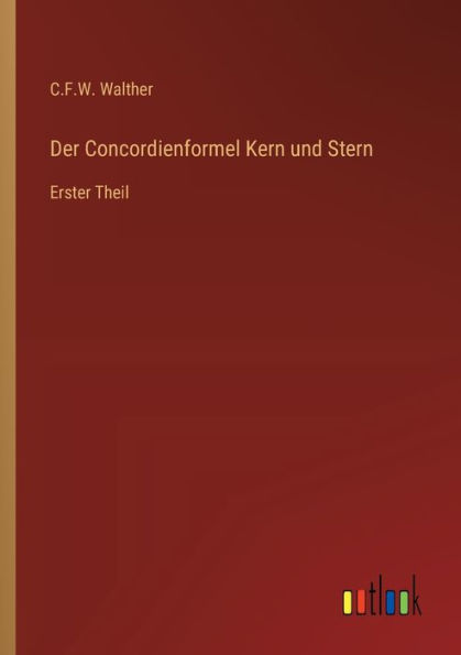 Der Concordienformel Kern und Stern: Erster Theil