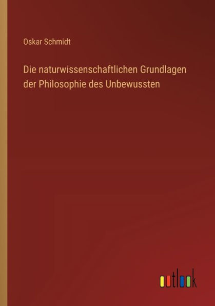 Die naturwissenschaftlichen Grundlagen der Philosophie des Unbewussten