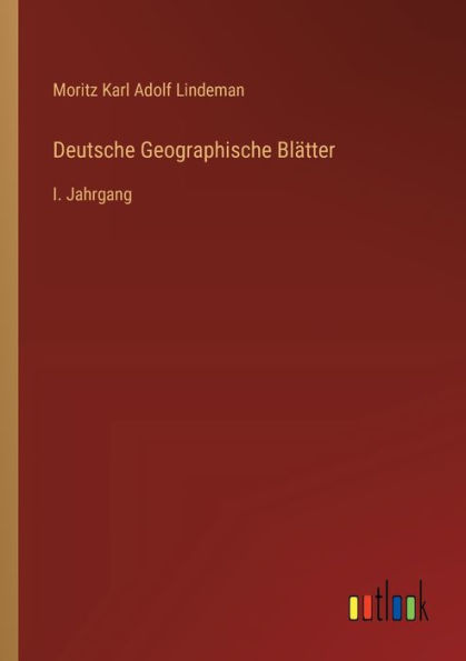 Deutsche Geographische Blï¿½tter: I. Jahrgang