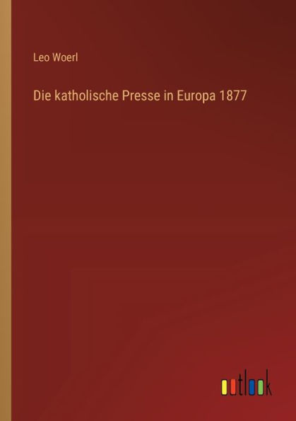 Die katholische Presse Europa 1877