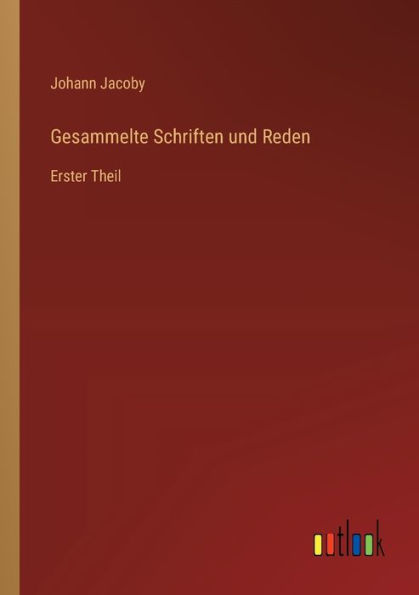 Gesammelte Schriften und Reden: Erster Theil