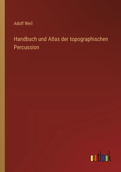 Handbuch und Atlas der topographischen Percussion