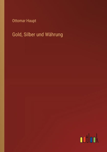 Gold, Silber und Wï¿½hrung