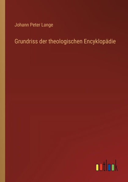 Grundriss der theologischen Encyklopï¿½die