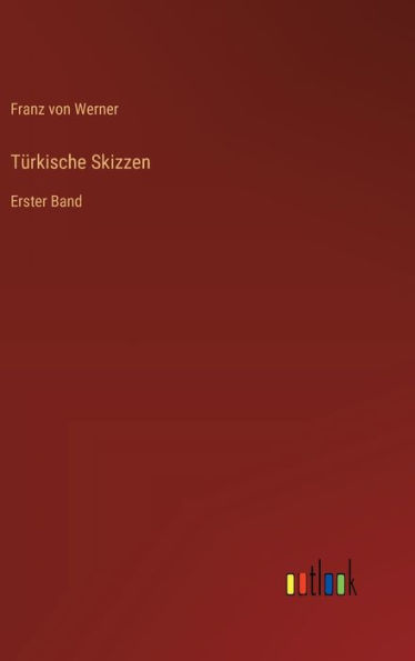 Tï¿½rkische Skizzen: Erster Band