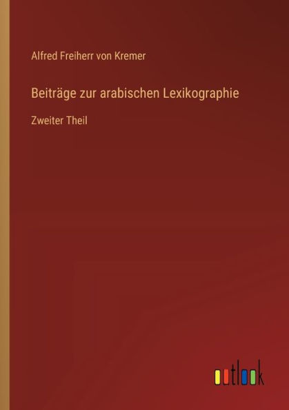 Beitrï¿½ge zur arabischen Lexikographie: Zweiter Theil