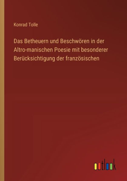 Das Betheuern und Beschwï¿½ren der Altro-manischen Poesie mit besonderer Berï¿½cksichtigung franzï¿½sischen