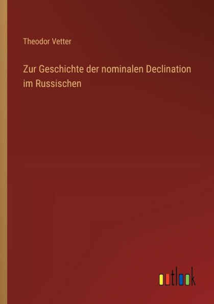 Zur Geschichte der nominalen Declination im Russischen