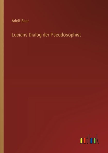 Lucians Dialog der Pseudosophist