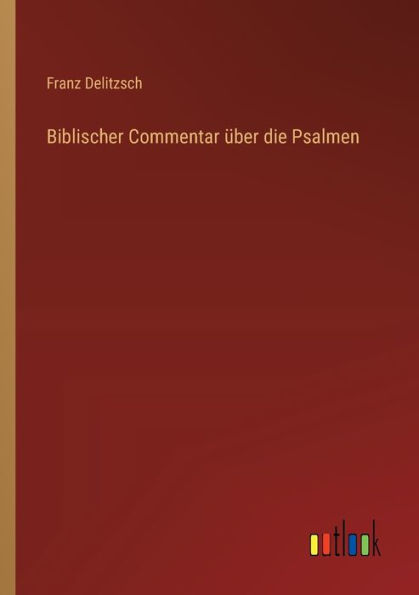 Biblischer Commentar ï¿½ber die Psalmen